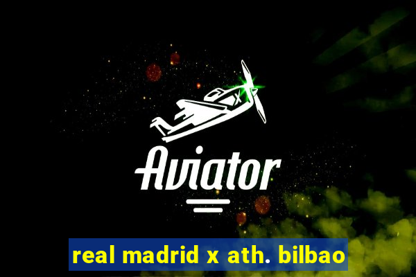 real madrid x ath. bilbao